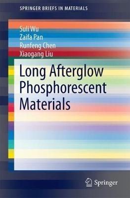 Long Afterglow Phosphorescent Materials - Suli Wu,Zaifa Pan,Runfeng Chen - cover