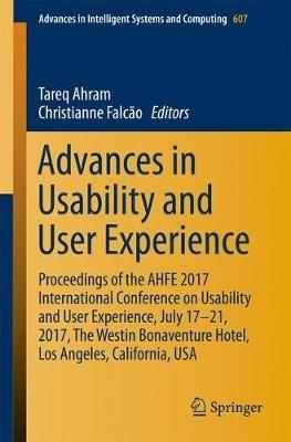Advances in Usability and User Experience: Proceedings of the AHFE 2017 International Conference on Usability and User Experience, July 17-21, 2017, The Westin Bonaventure Hotel, Los Angeles, California, USA - cover