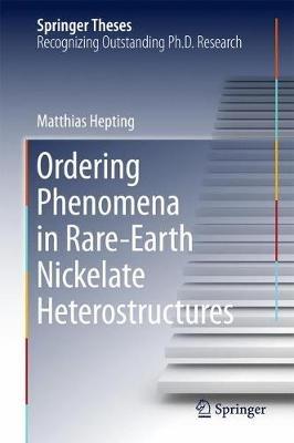 Ordering Phenomena in Rare-Earth Nickelate Heterostructures - Matthias Hepting - cover