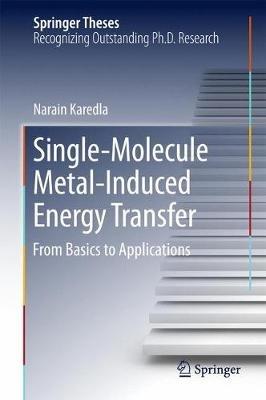 Single-Molecule Metal-Induced Energy Transfer: From Basics to Applications - Narain Karedla - cover