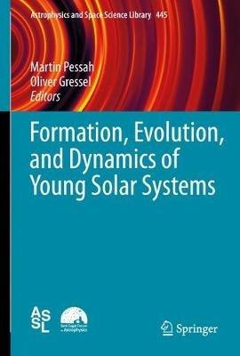 Formation, Evolution, and Dynamics of Young Solar Systems - cover