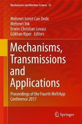 Mechanisms, Transmissions and Applications: Proceedings of the Fourth MeTrApp Conference 2017 - cover