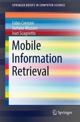 Mobile Information Retrieval - Fabio Crestani,Stefano Mizzaro,Ivan Scagnetto - cover