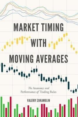 Market Timing with Moving Averages: The Anatomy and Performance of Trading Rules - Valeriy Zakamulin - cover
