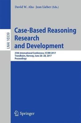 Case-Based Reasoning Research and Development: 25th International Conference, ICCBR 2017, Trondheim, Norway, June 26-28, 2017, Proceedings - cover
