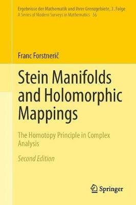 Stein Manifolds and Holomorphic Mappings: The Homotopy Principle in Complex Analysis - Franc Forstneric - cover