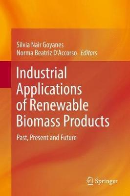 Industrial Applications of Renewable Biomass Products: Past, Present and Future - cover