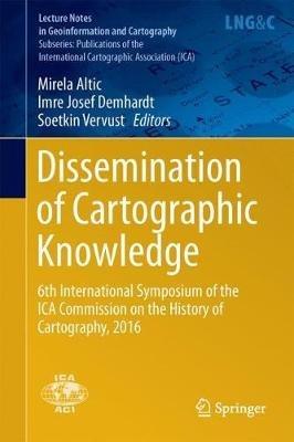 Dissemination of Cartographic Knowledge: 6th International Symposium of the ICA Commission on the History of Cartography, 2016 - cover