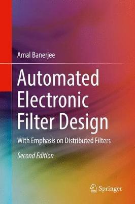 Automated Electronic Filter Design: With Emphasis on Distributed Filters - Amal Banerjee - cover