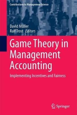 Game Theory in Management Accounting: Implementing Incentives and Fairness - cover