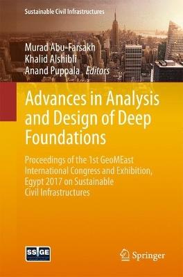 Advances in Analysis and Design of Deep Foundations: Proceedings of the 1st GeoMEast International Congress and Exhibition, Egypt 2017 on Sustainable Civil Infrastructures - cover