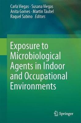 Exposure to Microbiological Agents in Indoor and Occupational Environments - cover