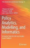 Policy Analytics, Modelling, and Informatics: Innovative Tools for Solving Complex Social Problems - cover