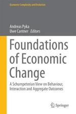 Foundations of Economic Change: A Schumpeterian View on Behaviour, Interaction and Aggregate Outcomes