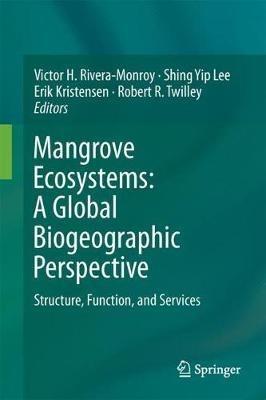 Mangrove Ecosystems: A Global Biogeographic Perspective: Structure, Function, and Services - cover