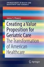 Creating a Value Proposition for Geriatric Care: The Transformation of American Healthcare