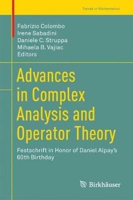 Advances in Complex Analysis and Operator Theory: Festschrift in Honor of Daniel Alpay’s 60th Birthday - cover