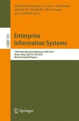 Enterprise Information Systems: 18th International Conference, ICEIS 2016, Rome, Italy, April 25–28, 2016, Revised Selected Papers - cover