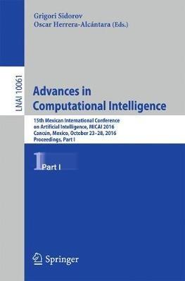 Advances in Computational Intelligence: 15th Mexican International Conference on Artificial Intelligence, MICAI 2016, Cancún, Mexico, October 23–28, 2016, Proceedings, Part I - cover