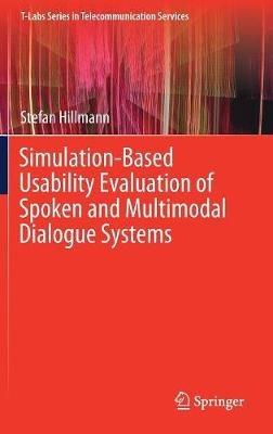 Simulation-Based Usability Evaluation of Spoken and Multimodal Dialogue Systems - Stefan Hillmann - cover