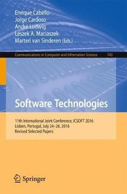 Software Technologies: 11th International Joint Conference, ICSOFT 2016, Lisbon, Portugal, July 24-26, 2016, Revised Selected Papers - cover