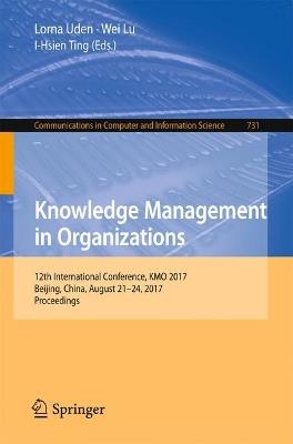 Knowledge Management in Organizations: 12th International Conference, KMO 2017, Beijing, China, August 21-24, 2017, Proceedings - cover