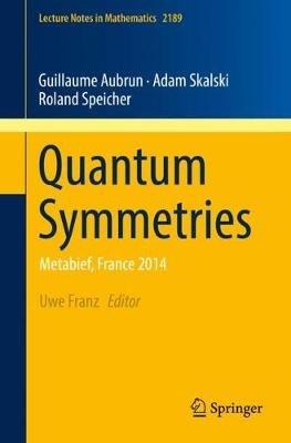 Quantum Symmetries: Metabief, France 2014 - Guillaume Aubrun,Adam Skalski,Roland Speicher - cover
