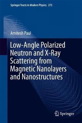 Low-Angle Polarized Neutron and X-Ray Scattering from Magnetic Nanolayers and Nanostructures - Amitesh Paul - cover