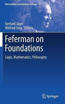 Feferman on Foundations: Logic, Mathematics, Philosophy - cover