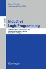 Inductive Logic Programming: 26th International Conference, ILP 2016, London, UK, September 4-6, 2016, Revised Selected Papers