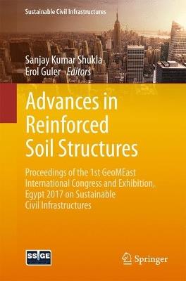 Advances in Reinforced Soil Structures: Proceedings of the 1st GeoMEast International Congress and Exhibition, Egypt 2017 on Sustainable Civil Infrastructures - cover