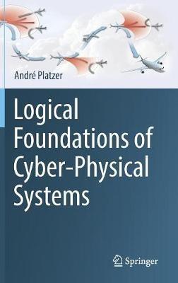 Logical Foundations of Cyber-Physical Systems - André Platzer - cover