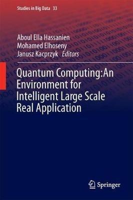 Quantum Computing:An Environment for Intelligent Large Scale Real Application - cover
