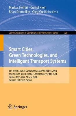 Smart Cities, Green Technologies, and Intelligent Transport Systems: 5th International Conference, SMARTGREENS 2016, and Second International Conference, VEHITS 2016, Rome, Italy, April 23-25, 2016, Revised Selected Papers - cover