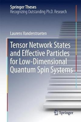 Tensor Network States and Effective Particles for Low-Dimensional Quantum Spin Systems - Laurens Vanderstraeten - cover