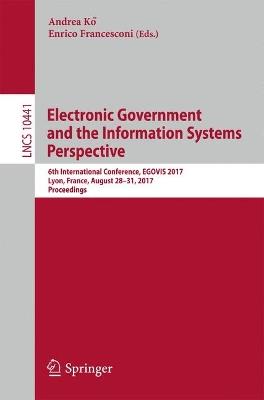 Electronic Government and the Information Systems Perspective: 6th International Conference, EGOVIS 2017, Lyon, France, August 28-31, 2017, Proceedings - cover