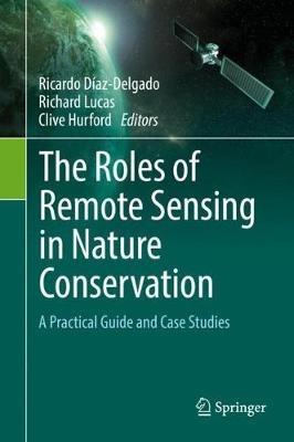 The Roles of Remote Sensing in Nature Conservation: A Practical Guide and Case Studies - cover