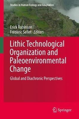 Lithic Technological Organization and Paleoenvironmental Change: Global and Diachronic Perspectives - cover