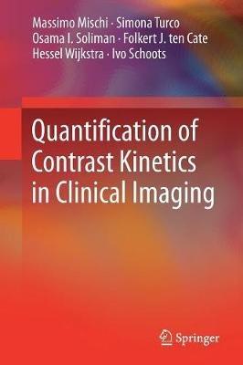 Quantification of Contrast Kinetics in Clinical Imaging - Massimo Mischi,Simona Turco,Osama I. Soliman - cover