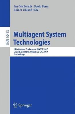Multiagent System Technologies: 15th German Conference, MATES 2017, Leipzig, Germany, August 23–26, 2017, Proceedings - cover