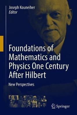 Foundations of Mathematics and Physics One Century After Hilbert: New Perspectives - cover