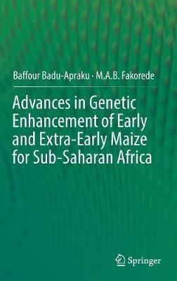Advances in Genetic Enhancement of Early and Extra-Early Maize for Sub-Saharan Africa - Baffour Badu-Apraku,M.A.B. Fakorede - cover