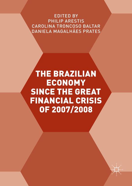 The Brazilian Economy since the Great Financial Crisis of 2007/2008