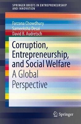 Corruption, Entrepreneurship, and Social Welfare: A Global Perspective - Farzana Chowdhury,Sameeksha Desai,David B. Audretsch - cover