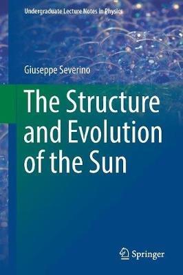 The Structure and Evolution of the Sun - Giuseppe Severino - cover