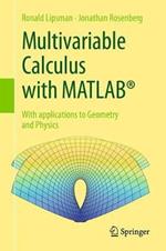 Multivariable Calculus with MATLAB®: With Applications to Geometry and Physics