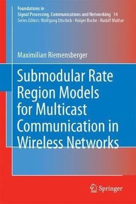 Submodular Rate Region Models for Multicast Communication in Wireless Networks - Maximilian Riemensberger - cover