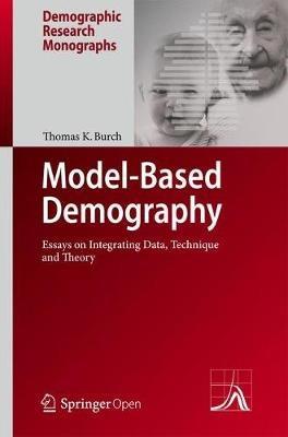 Model-Based Demography: Essays on Integrating Data, Technique and Theory - Thomas K. Burch - cover