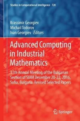 Advanced Computing in Industrial Mathematics: 11th Annual Meeting of the Bulgarian Section of SIAM December 20-22, 2016, Sofia, Bulgaria. Revised Selected Papers - cover