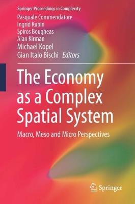 The Economy as a Complex Spatial System: Macro, Meso and Micro Perspectives - cover